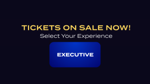 Get Your Tickets Now: Unbeatable Early Bird Pricing for the Executive Package